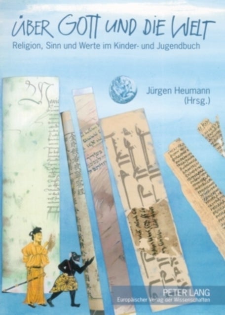 Ueber Gott Und Die Welt - Religion, Sinn Und Werte Im Kinder- Und Jugendbuch