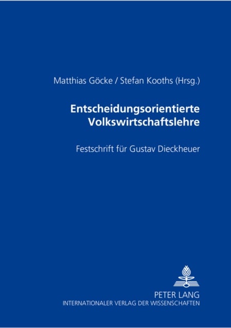 Entscheidungsorientierte Volkswirtschaftslehre - Festschrift Fuer Gustav Dieckheuer