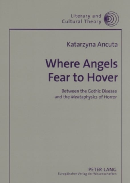 Where Angels Fear to Hover - Between the Gothic Disease and the "Meat"aphysics of Horror