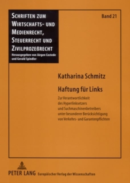 Haftung Fuer Links - Zur Verantwortlichkeit Des Hyperlinksetzers Und Suchmaschinenbetreibers Unter Besonderer Beruecksichtigung Von Verkehrs- Und Garantenpflichten