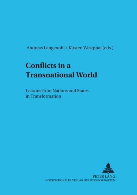 Conflicts in a Transnational World - Lessons from Nations and States in Transformation