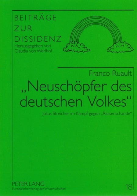 'Neuschoepfer Des Deutschen Volkes' - Julius Streicher Im Kampf Gegen «Rassenschande»