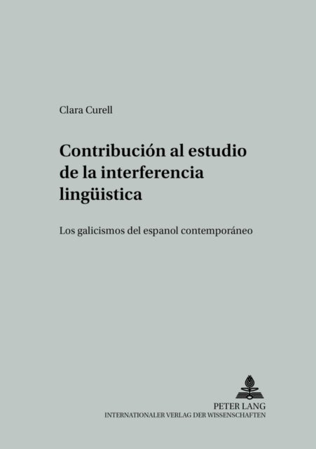 Contribucion Al Estudio de la Interferencia Lingueistica - Los Galicismos del Espanol Contemporaneo