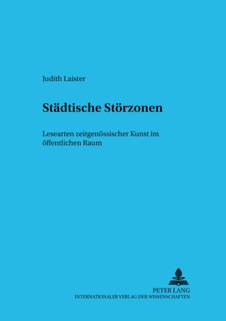Staedtische Stoerzonen - Lesearten zeitgenoessischer Kunst im oeffentlichen Raum
