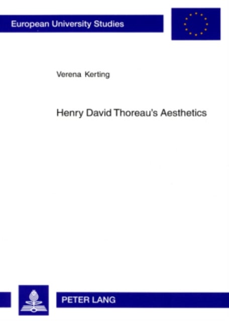 Henry David Thoreau's Aesthetics - A Modern Approach to the World