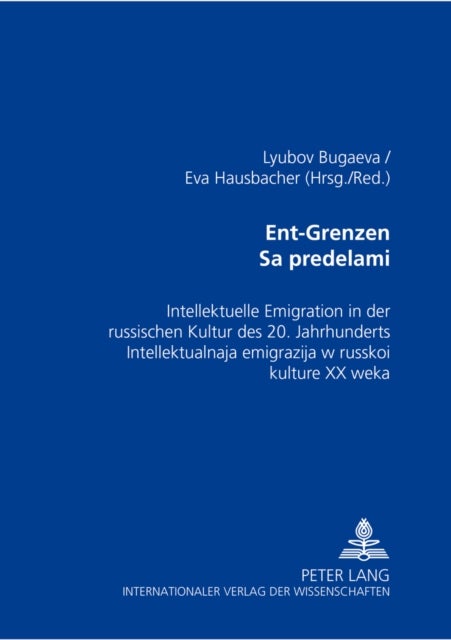 Ent-Grenzen- За пределами - Intellektuelle Emigration in Der Russischen Kultur Des 20. Jahrhunderts- Интеллектуальная эмиграция в