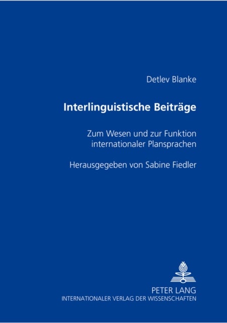 Interlinguistische Beitraege - Zum Wesen Und Zur Funktion Internationaler Plansprachen- Herausgegeben Von Sabine Fiedler
