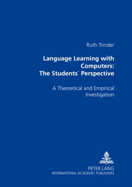 Language Learning with Computers: The Students' Perspective - A Theoretical and Empirical Investigation