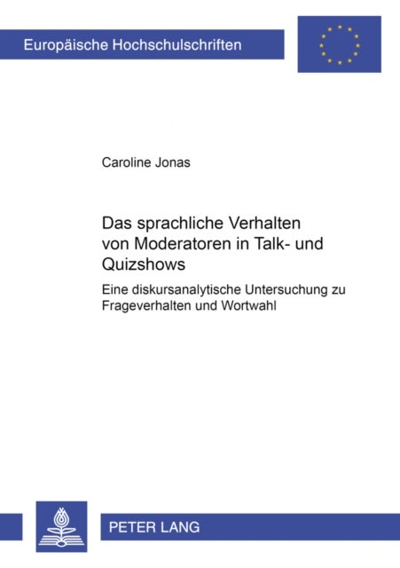 Das Sprachliche Verhalten Von Moderatoren in Talk- Und Quizshows - Eine Diskursanalytische Untersuchung Zu Frageverhalten Und Wortwahl