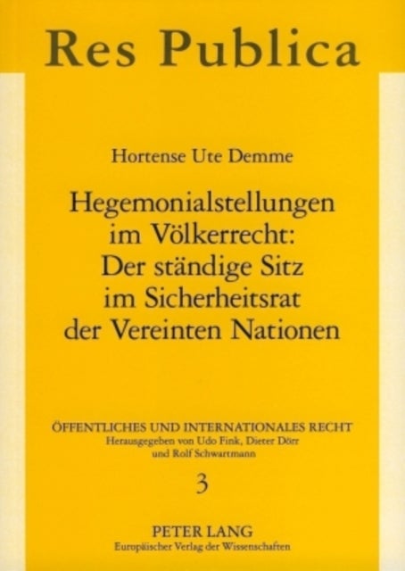 Hegemonialstellungen Im Voelkerrecht: Der Staendige Sitz Im Sicherheitsrat Der Vereinten Nationen
