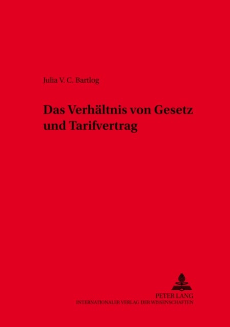 Das Verhaeltnis Von Gesetz Und Tarifvertrag