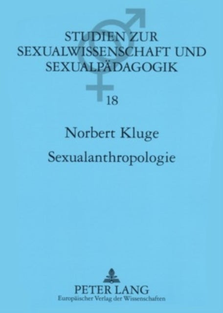 Sexualanthropologie - Kulturgeschichtliche Zugaenge Und Empirisch Analytische Erkenntnisse