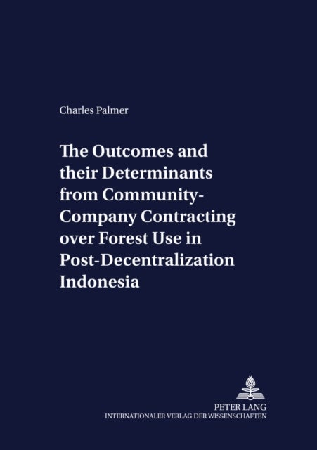 The Outcomes and Their Determinants from Community-company Contracting Over Forest Use in Post-decentralization Indonesia