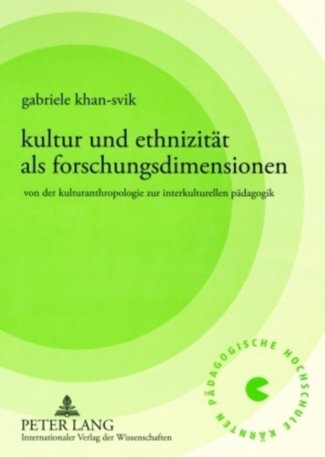 Kultur Und Ethnizitaet ALS Forschungsdimensionen - Von Der Kulturanthropologie Zur Interkulturellen Paedagogik