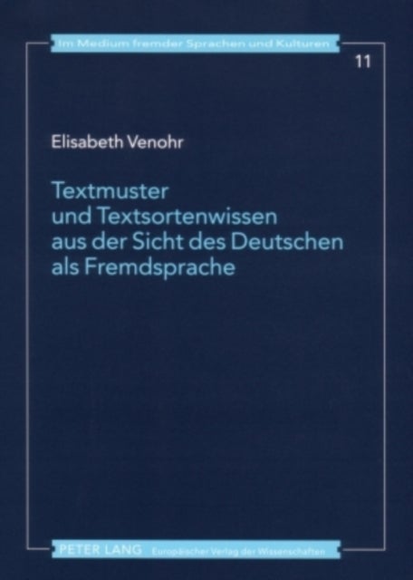 Textmuster und Textsortenwissen aus der Sicht des Deutschen als Fremdsprache - Textdidaktische Aspekte ausgewaehlter Textsorten im Vergleich Deutsch-Franzoesisch-Russisch