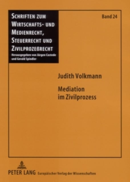 Mediation Im Zivilprozess - Rechtliche Rahmenbedingungen Fuer Ein Gerichtsinternes Mediationsangebot