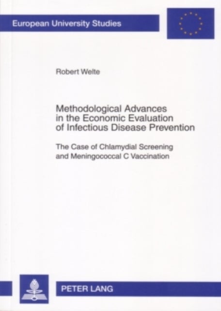 Methodological Advances in the Economic Evaluation of Infectious Disease Prevention - The Case of Chlamydial Screening and Meningococcal C Vaccination