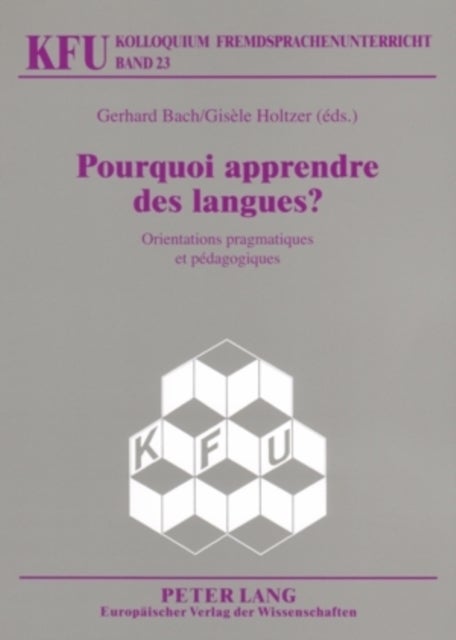 Pourquoi Apprendre Des Langues ? - Orientations Pragmatiques Et Pedagogiques