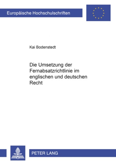 Die Umsetzung Der Fernabsatzrichtlinie Im Englischen Und Deutschen Recht - Die Umsetzung Der Richtlinie 97/7/Eg Des Europaeischen Parlaments Und Des Rates Vom 20. Mai 1997 Ueber Den Verbraucherschutz Bei Vertragsabschluessen Im Fernabsatz in England Und Deutschland