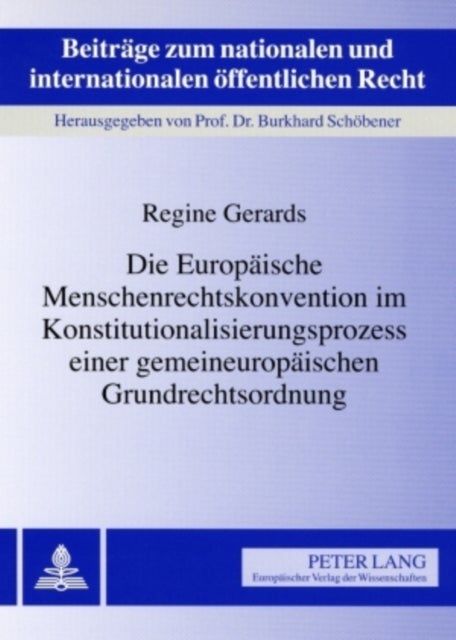 Die Europaeische Menschenrechtskonvention Im Konstitutionalisierungsprozess Einer Gemeineuropaeischen Grundrechtsordnung