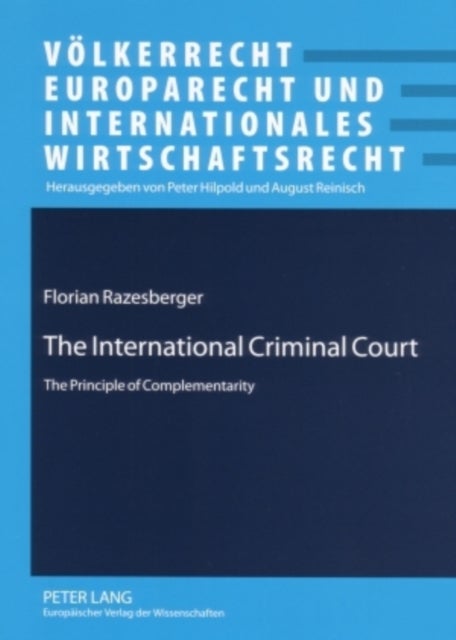 The International Criminal Court - The Principle of Complementarity
