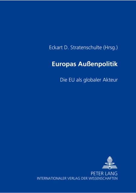 Europas Außenpolitik - Die Eu ALS Globaler Akteur