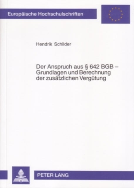 Der Anspruch Aus § 642 Bgb - Grundlagen Und Berechnungen Der Zusaetzlichen Verguetung