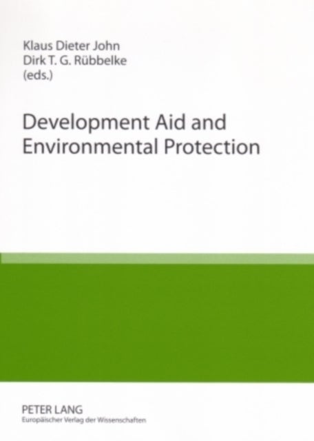 Development Aid and Environmental Protection - Conference Volume of the 4th Chemnitz Symposium Europe and the Environment