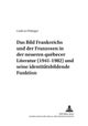 Das Bild Frankreichs Und Der Franzosen in Der Neueren Quebecer Literatur (1941-1982) Und Seine Identitaetsbildende Funktion