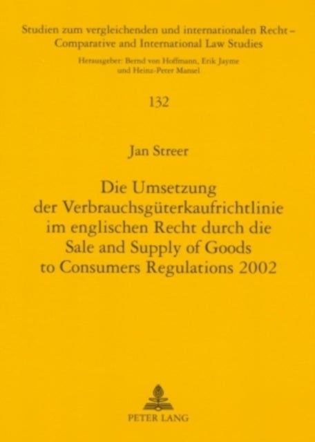 Die Umsetzung Der Verbrauchsgueterkaufrichtlinie Im Englischen Recht Durch Die Sale and Supply of Goods to Consumers Regulations 2002