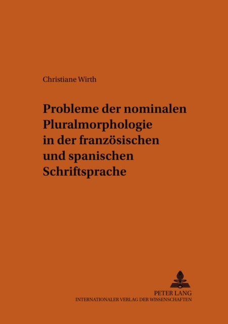 Probleme Der Nominalen Pluralmorphologie in Der Franzoesischen Und Spanischen Schriftsprache