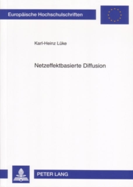 Netzeffektbasierte Diffusion - Simulationsmodell Zur Entscheidungsunterstuetzung Fuer Analyse Und Prognose