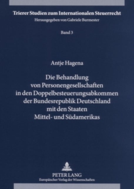 Die Behandlung Von Personengesellschaften in Den Doppelbesteuerungsabkommen Der Bundesrepublik Deutschland Mit Den Staaten Mittel- Und Suedamerikas