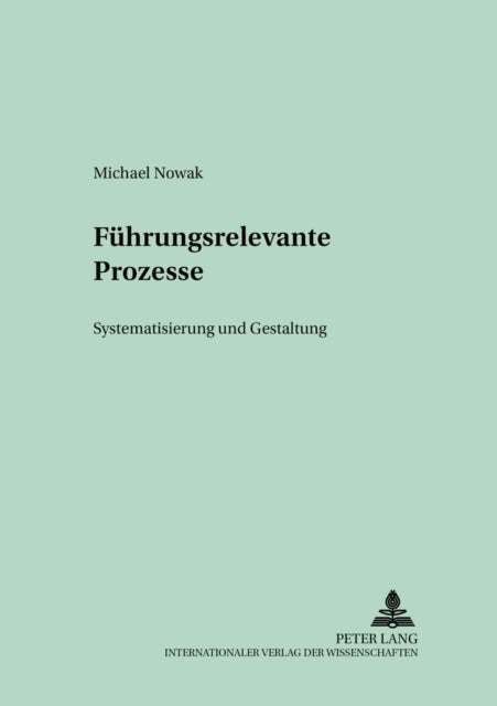 Fuehrungsrelevante Prozesse - Systematisierung Und Gestaltung