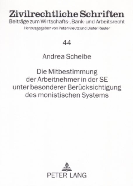 Die Mitbestimmung Der Arbeitnehmer in Der Se Unter Besonderer Beruecksichtigung Des Monistischen Systems