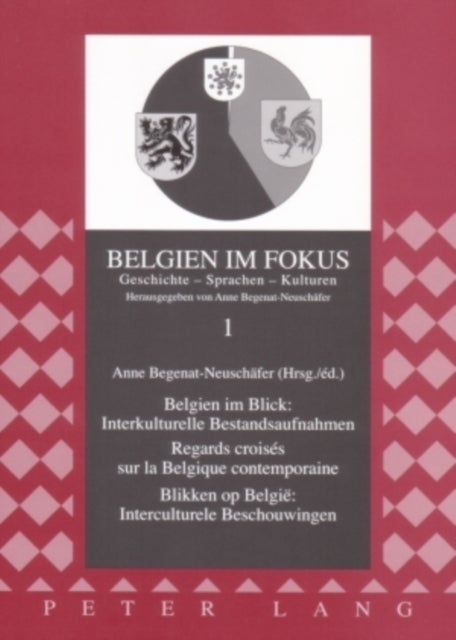 Belgien Im Blick: Interkulturelle Bestandsaufnahmen - Regards Croises Sur La Belgique Contemporaine- Blikken Op Belgie Interculturele Beschouwingen