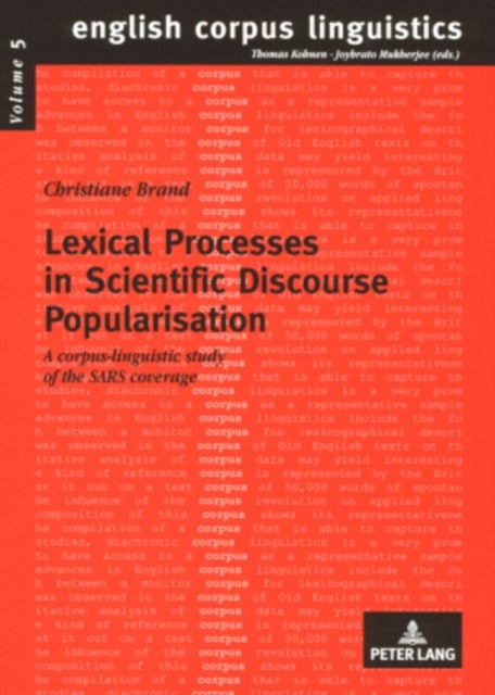 Lexical Processes in Scientific Discourse Popularisation - A Corpus-Linguistic Study of the SARS Coverage