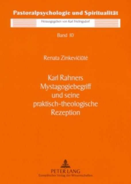 Karl Rahners Mystagogiebegriff Und Seine Praktisch-Theologische Rezeption