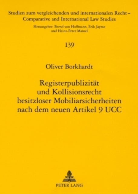 Registerpublizitaet Und Kollisionsrecht Besitzloser Mobiliarsicherheiten Nach Dem Neuen Art. 9 Ucc