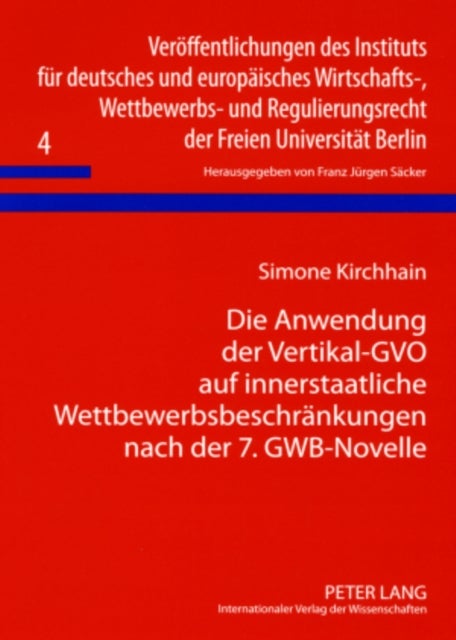 Die Anwendung Der Vertikal-Gvo Auf Innerstaatliche Wettbewerbsbeschraenkungen Nach Der 7. Gwb-Novelle