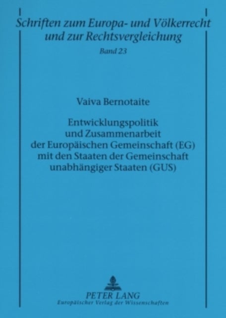Entwicklungspolitik Und Zusammenarbeit Der Europaeischen Gemeinschaft (Eg) Mit Den Staaten Der Gemeinschaft Unabhaengiger Staaten (Gus)