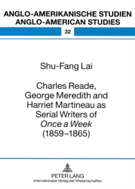 Charles Reade, George Meredith and Harriet Martineau as Serial Writers of ¿Once a Week ¿ (1859-1865)