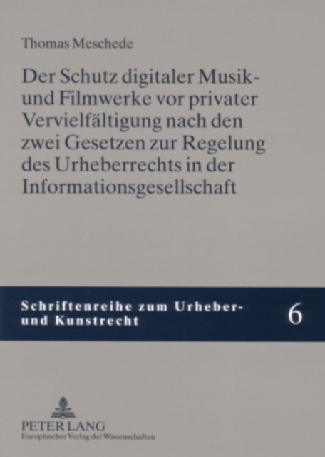 Der Schutz Digitaler Musik- Und Filmwerke VOR Privater Vervielfaeltigung Nach Den Zwei Gesetzen Zur