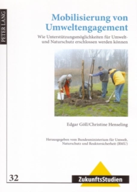 Mobilisierung Von Umweltengagement - Wie Unterstuetzungsmoeglichkeiten Fuer Umwelt- Und Naturschutz Erschlossen Werden Koennen- Herausgegeben Vom Umweltbundesamt (Uba)