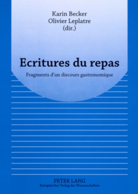 Ecritures du repas - Fragments d'un discours gastronomique