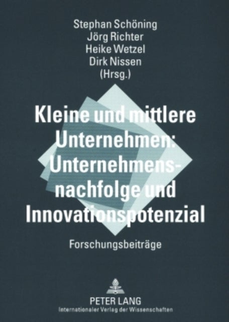 Kleine Und Mittlere Unternehmen: Unternehmensnachfolge Und Innovationspotenzial - Forschungsbeitraege