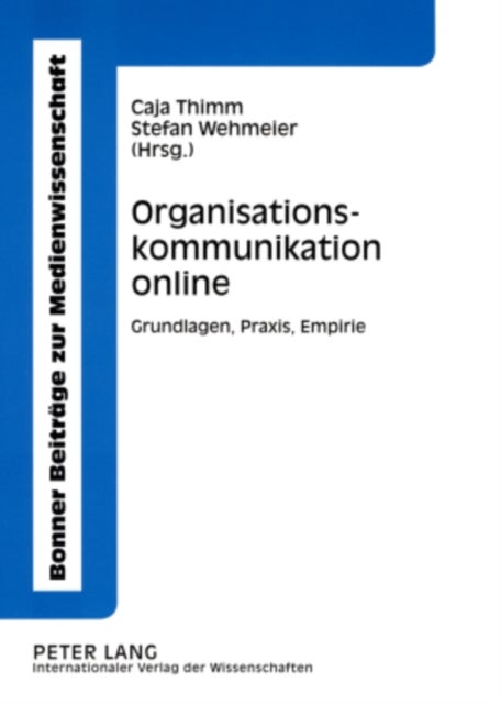 Organisationskommunikation Online - Grundlagen, Praxis, Empirie