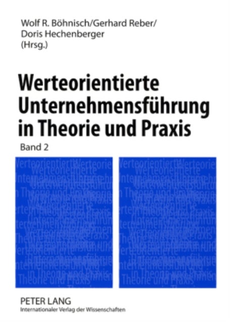 Werteorientierte Unternehmensfuehrung in Theorie Und Praxis - Band 2