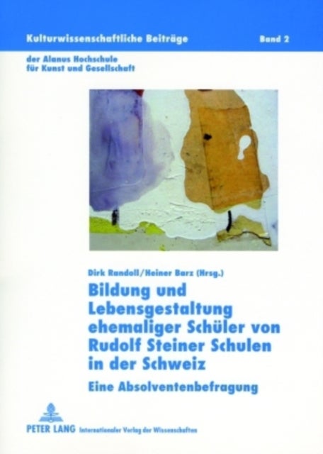 Bildung Und Lebensgestaltung Ehemaliger Schueler Von Rudolf Steiner Schulen in Der Schweiz - Eine Absolventenbefragung