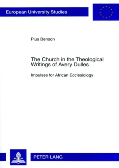 The Church in the Theological Writings of Avery Dulles - Impulses for African Ecclesiology